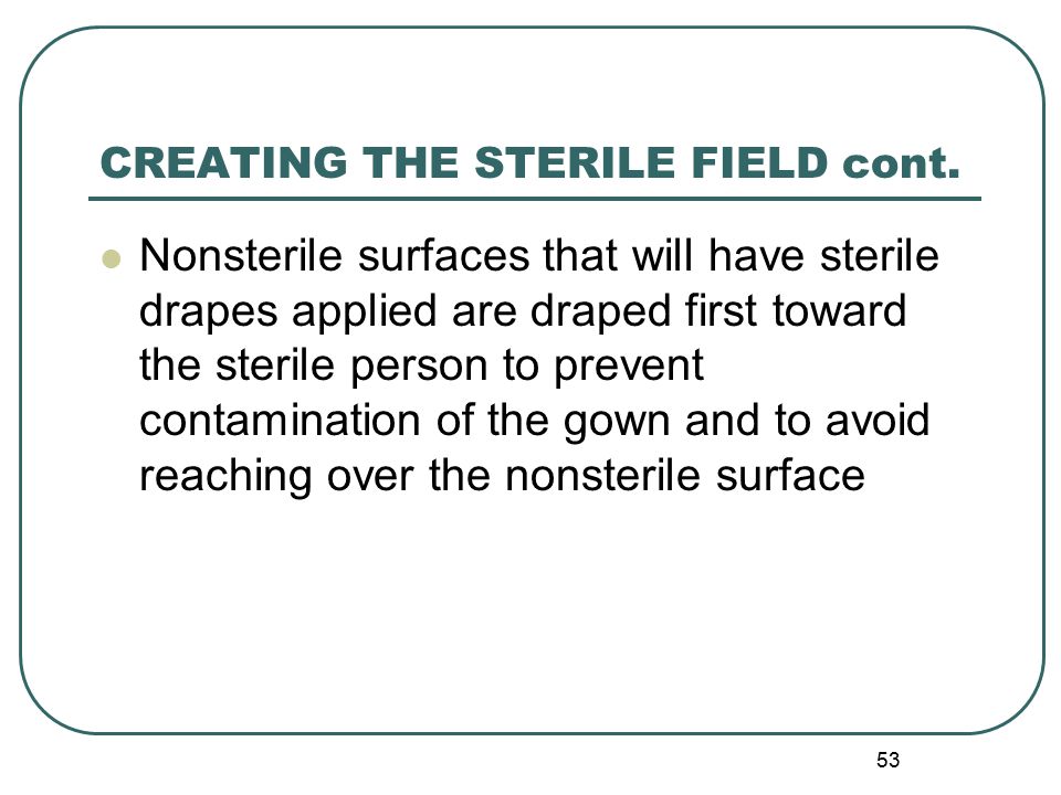 CREATING THE STERILE FIELD cont.