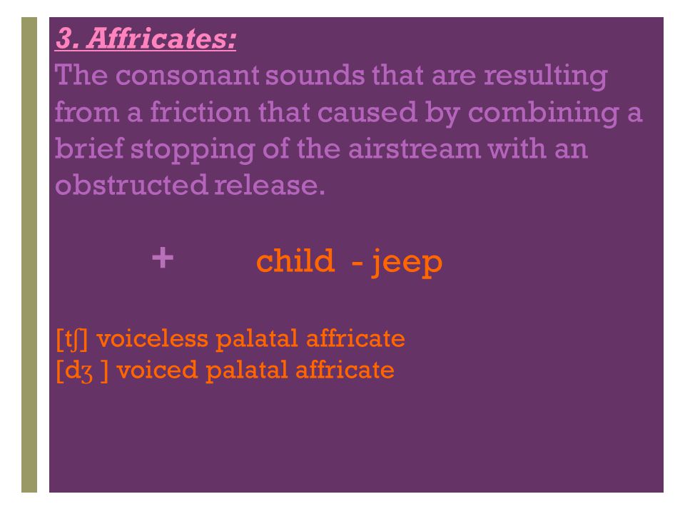 child - jeep 3. Affricates: