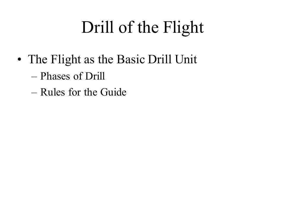 Drill of the Flight The Flight as the Basic Drill Unit Phases of Drill