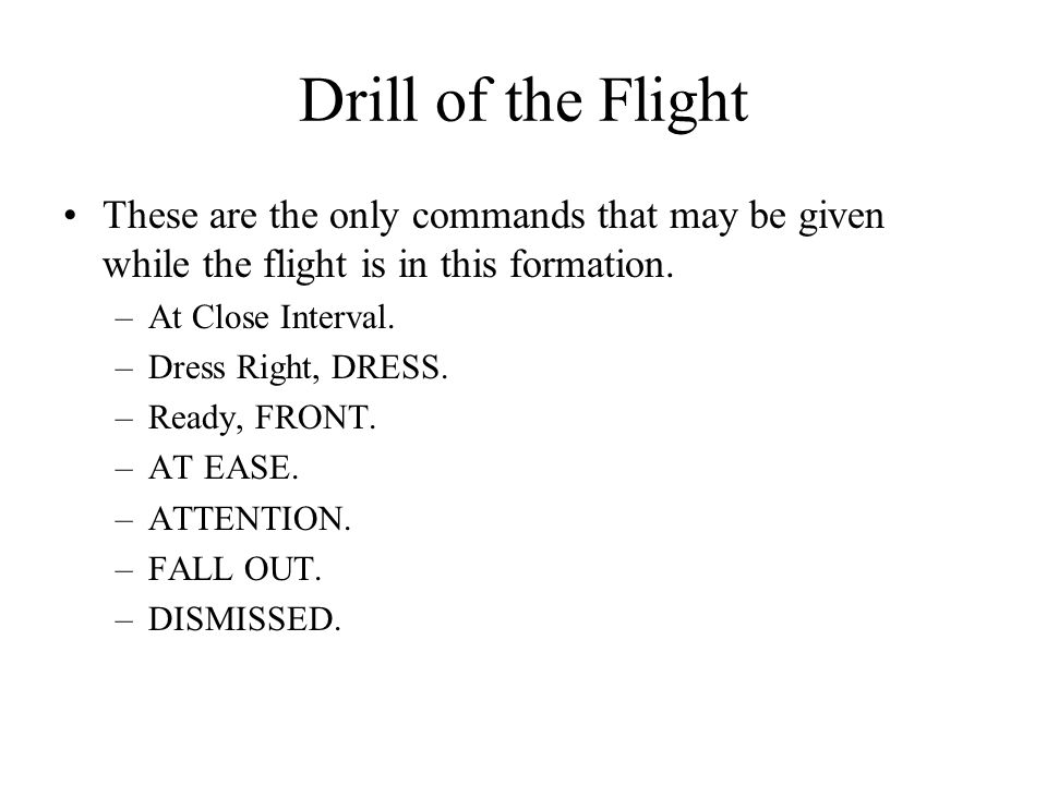 Drill of the Flight These are the only commands that may be given while the flight is in this formation.