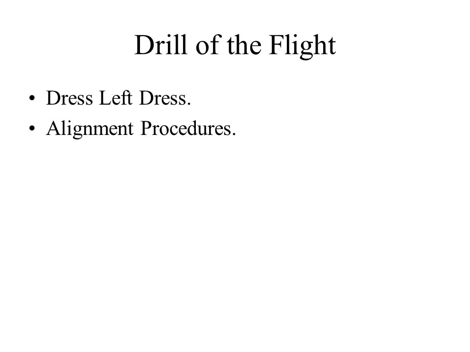 Drill of the Flight Dress Left Dress. Alignment Procedures.