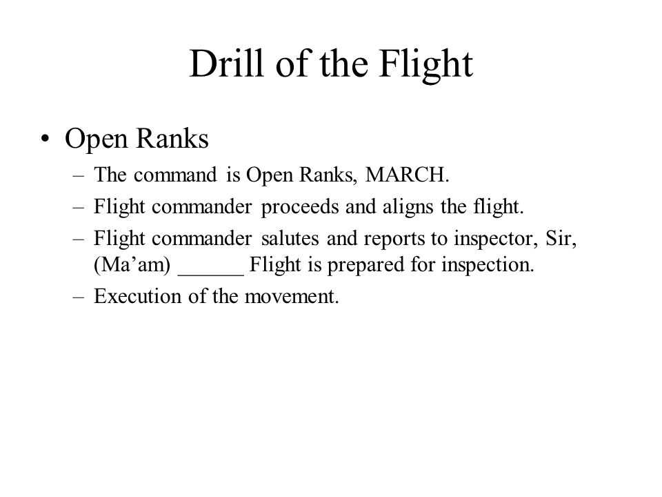 Drill of the Flight Open Ranks The command is Open Ranks, MARCH.