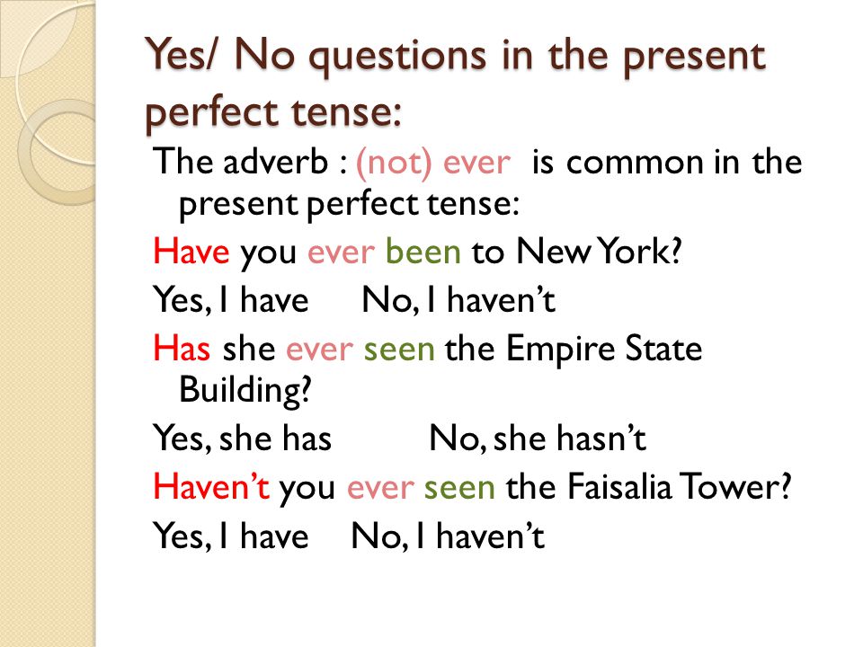 Yes/ No questions in the present perfect tense: