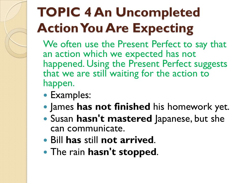 TOPIC 4 An Uncompleted Action You Are Expecting