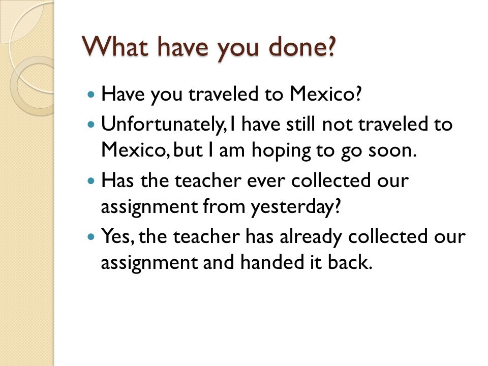 What have you done Have you traveled to Mexico