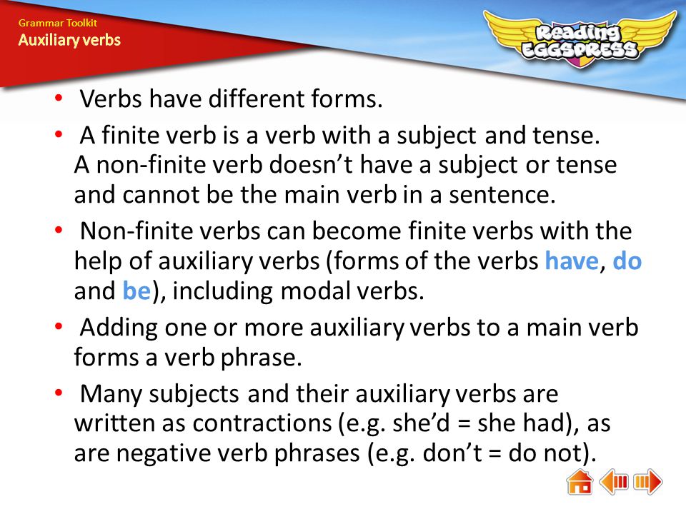 Verbs have different forms.
