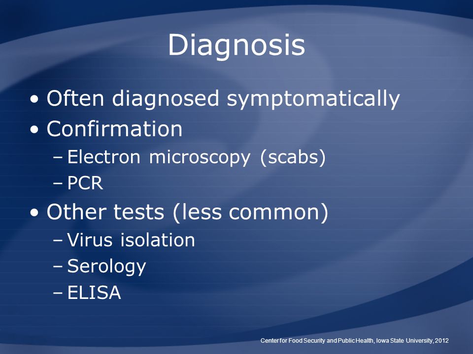 Diagnosis Often diagnosed symptomatically Confirmation