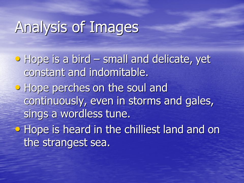 Analysis of Images Hope is a bird – small and delicate, yet constant and indomitable.