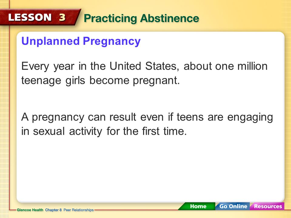 Unplanned Pregnancy Every year in the United States, about one million teenage girls become pregnant.