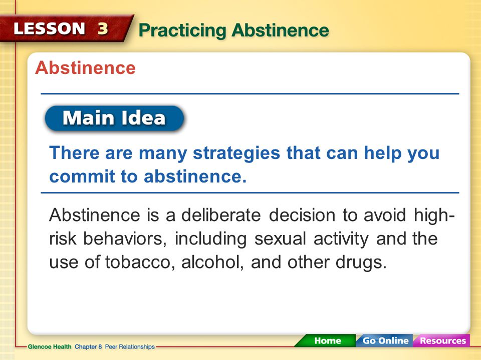 Abstinence There are many strategies that can help you commit to abstinence.
