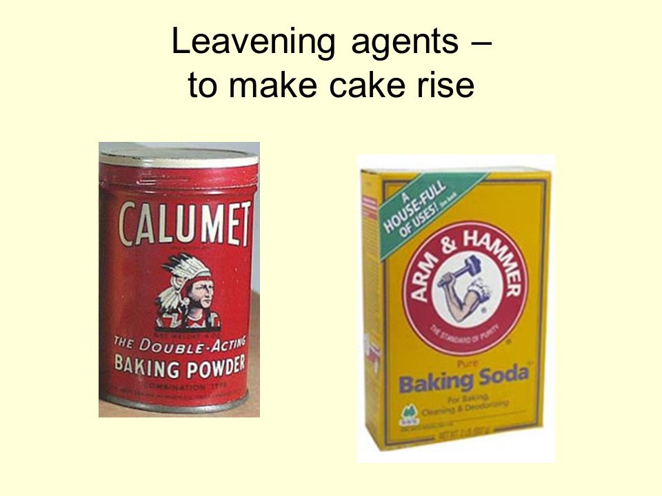 Leavening agents – to make cake rise