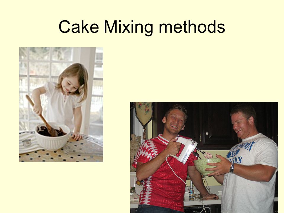 Cake Mixing methods