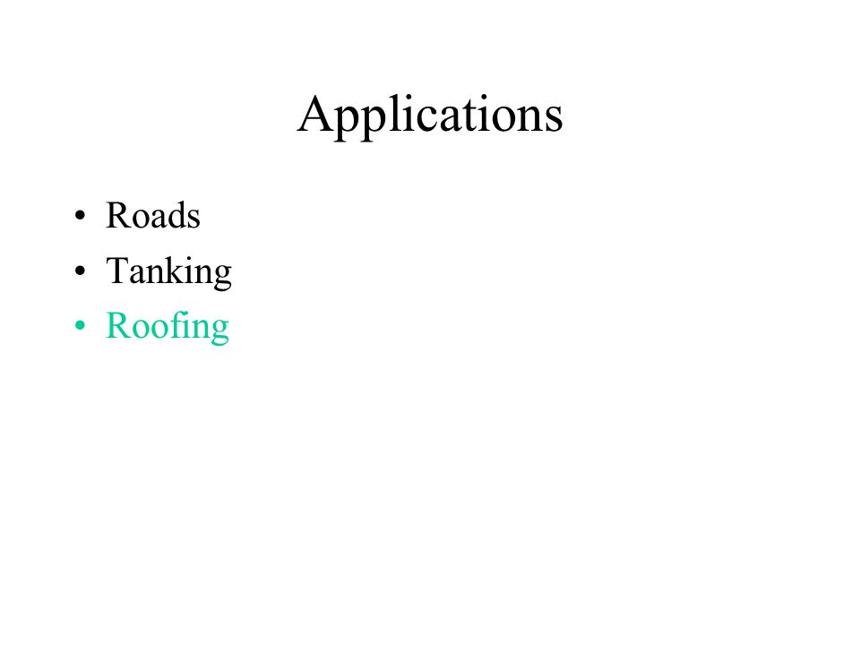 Applications Roads Tanking Roofing