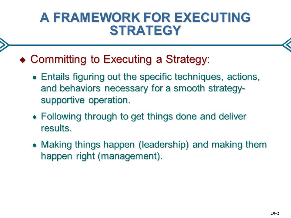 A FRAMEWORK FOR EXECUTING STRATEGY