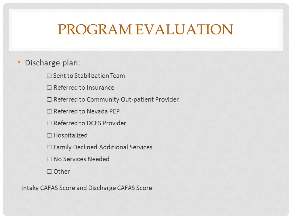Program Evaluation Discharge plan: ☐ Referred to Insurance