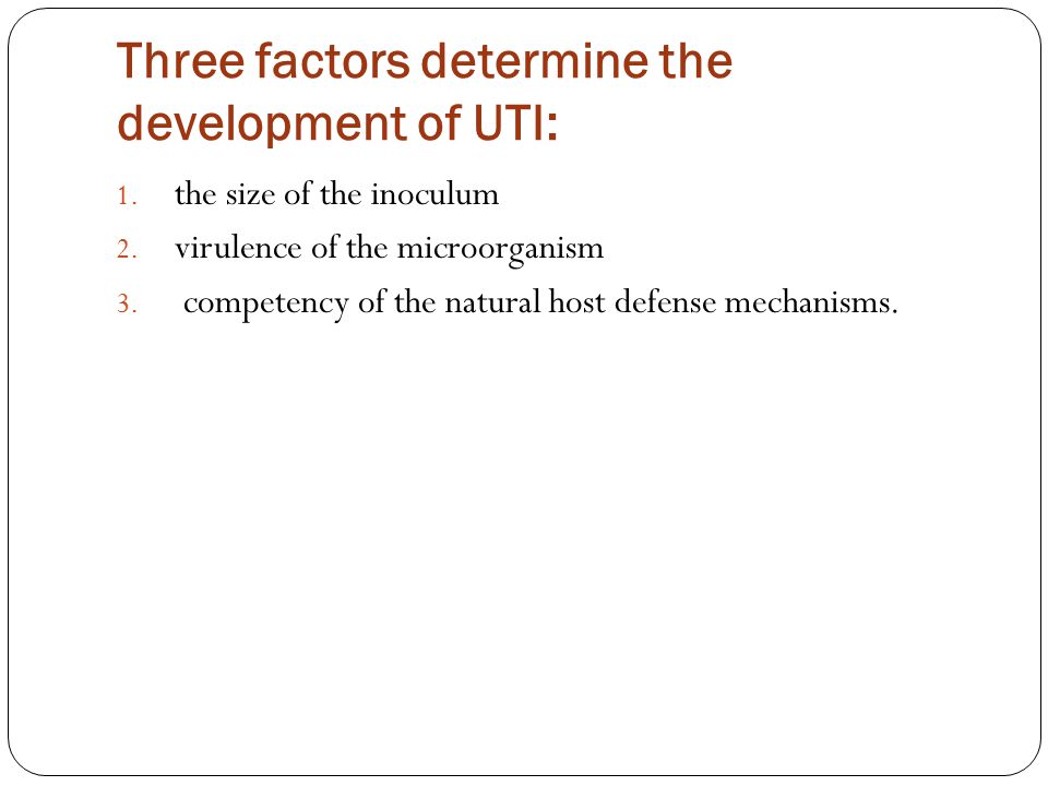 Three factors determine the development of UTI: