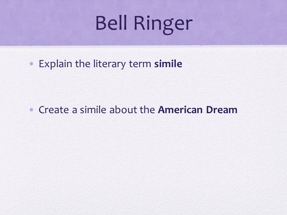 Bell Ringer Explain the literary term simile