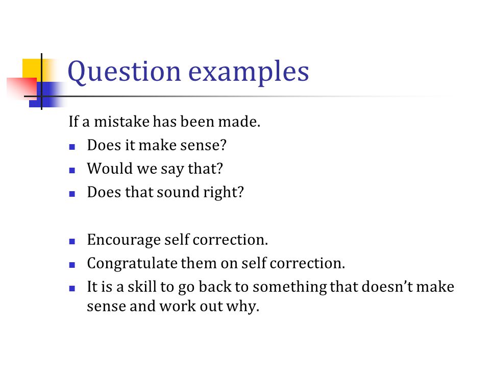 Question examples If a mistake has been made. Does it make sense