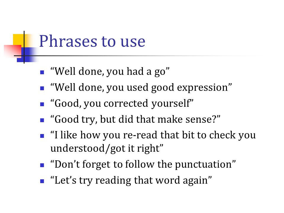 Phrases to use Well done, you had a go
