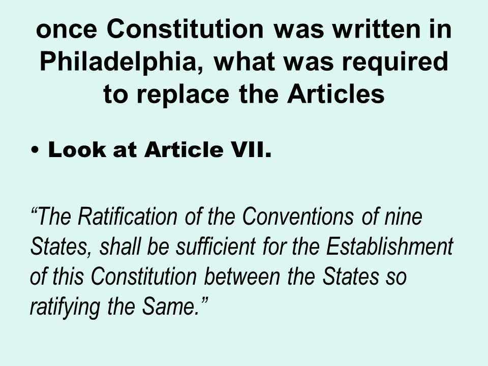 once Constitution was written in Philadelphia, what was required to replace the Articles