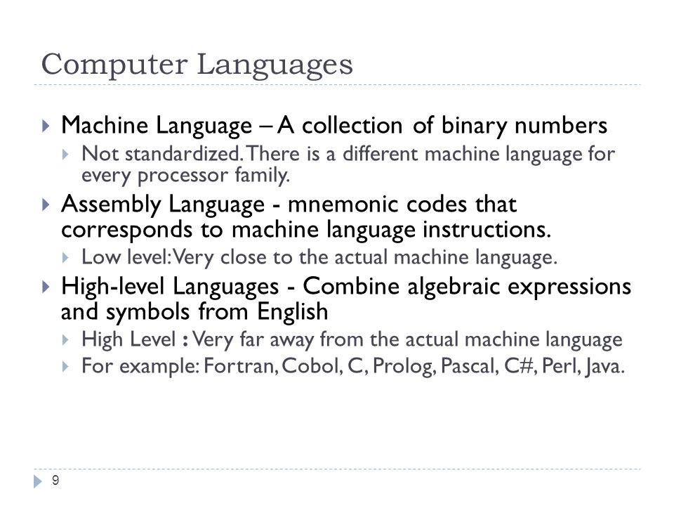 Computer Languages Machine Language – A collection of binary numbers