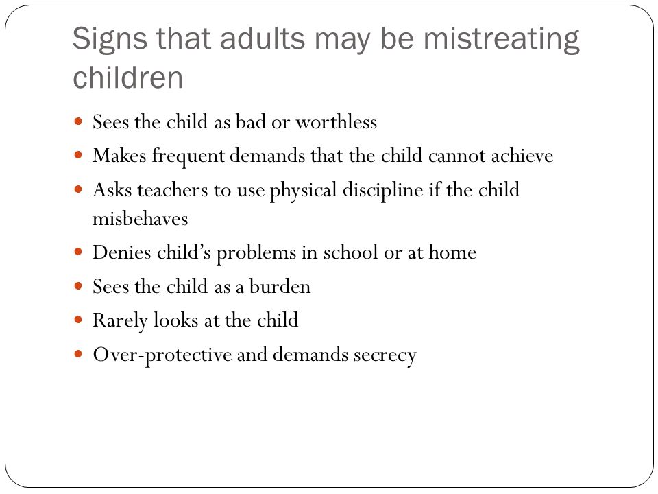 Signs that adults may be mistreating children