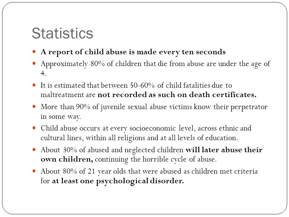 Statistics A report of child abuse is made every ten seconds