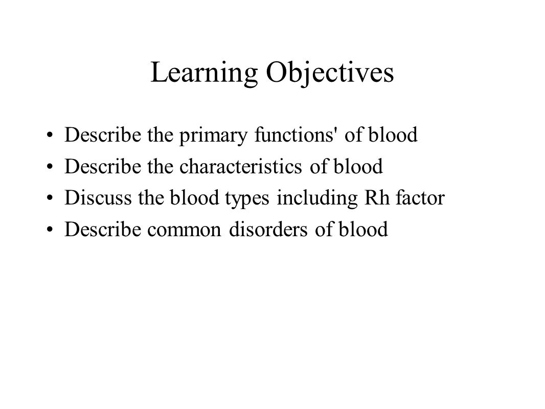 Learning Objectives Describe the primary functions of blood