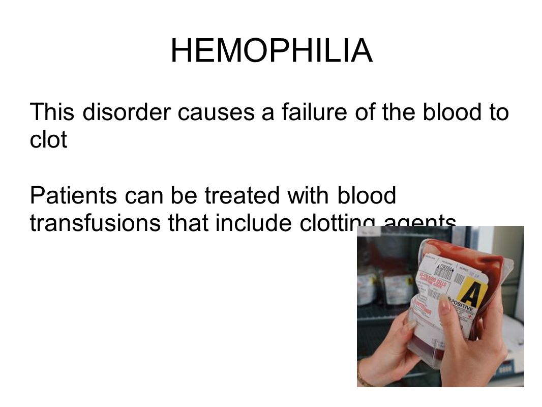 HEMOPHILIA This disorder causes a failure of the blood to clot