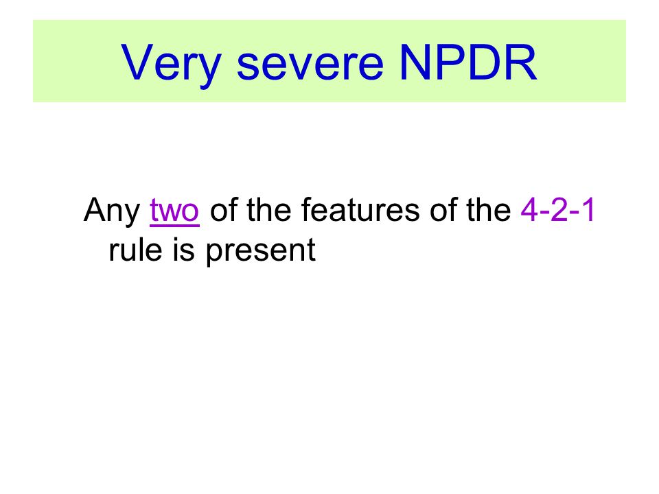Very severe NPDR Any two of the features of the rule is present
