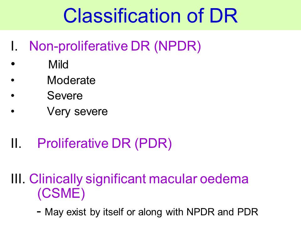 Classification of DR I. Non-proliferative DR (NPDR) Mild