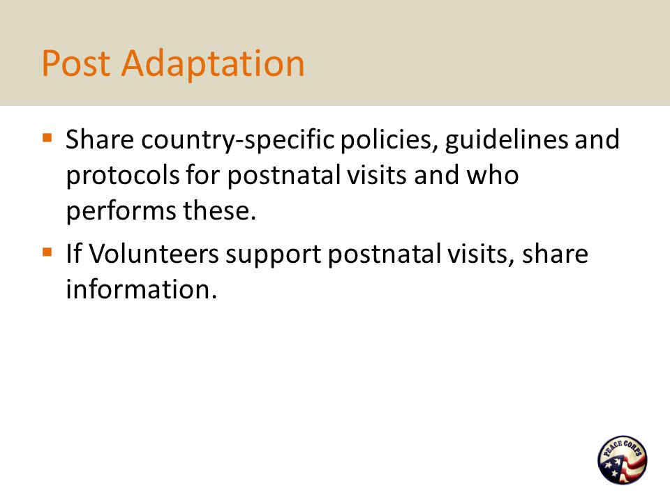 Post Adaptation Share country-specific policies, guidelines and protocols for postnatal visits and who performs these.