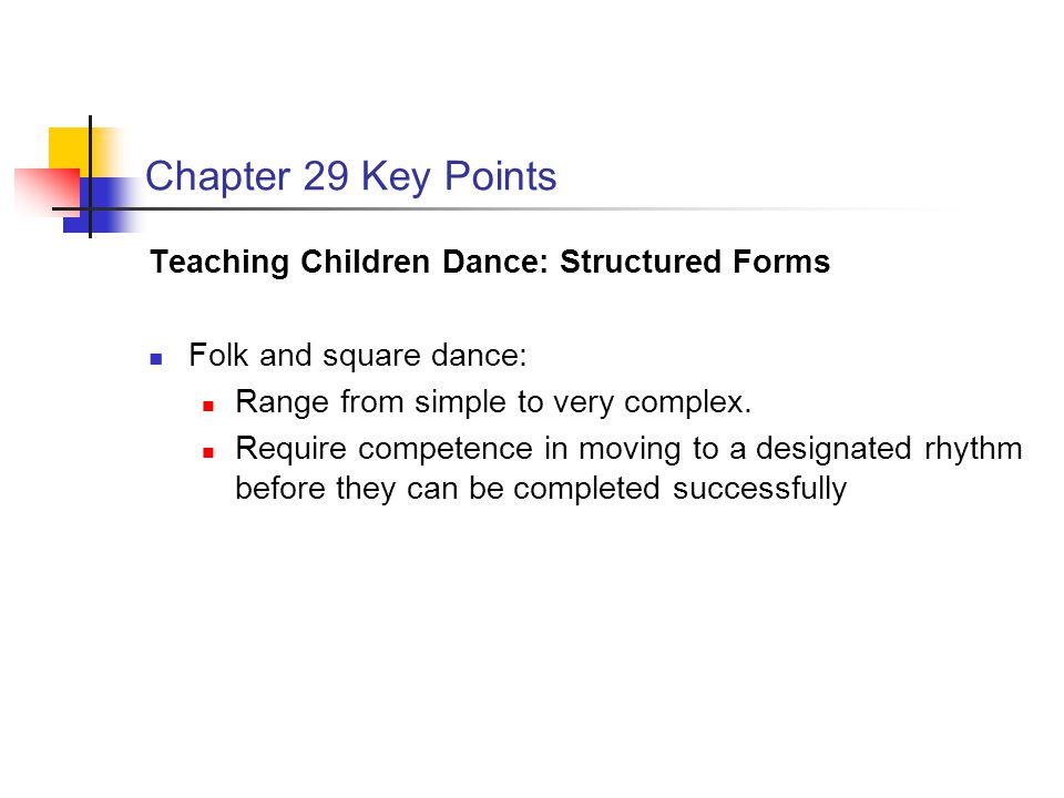 Chapter 29 Key Points Teaching Children Dance: Structured Forms