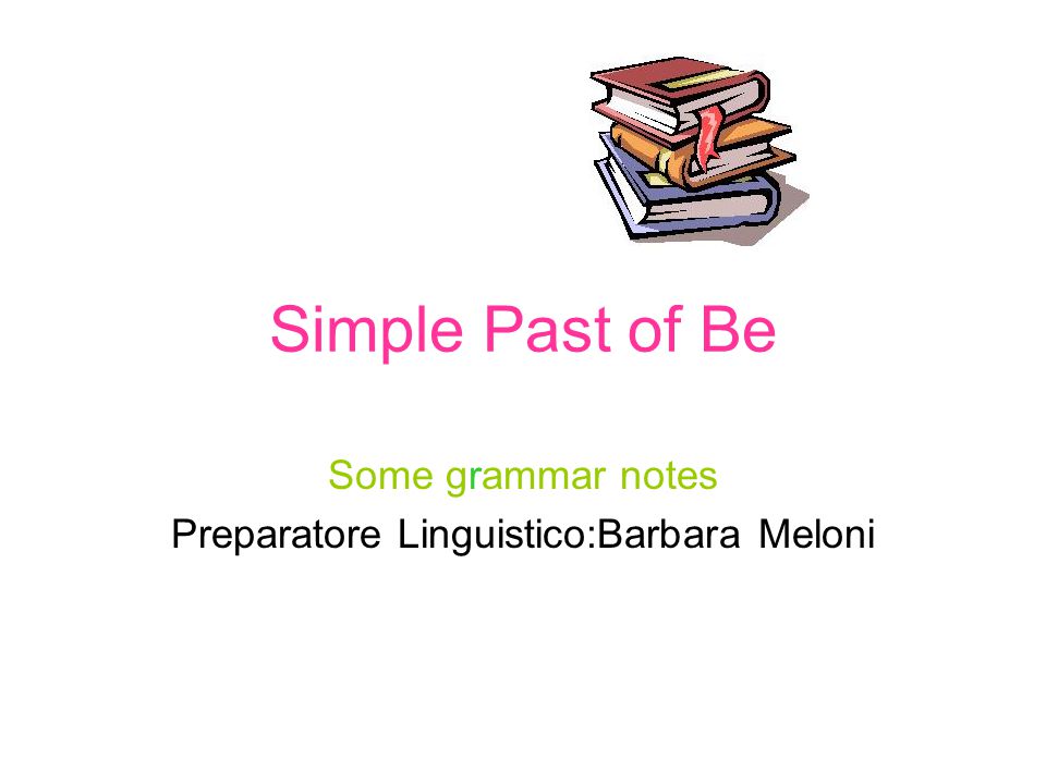 Some grammar notes Preparatore Linguistico:Barbara Meloni