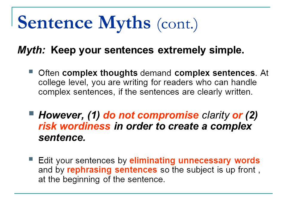 Sentence Myths (cont.) Myth: Keep your sentences extremely simple.