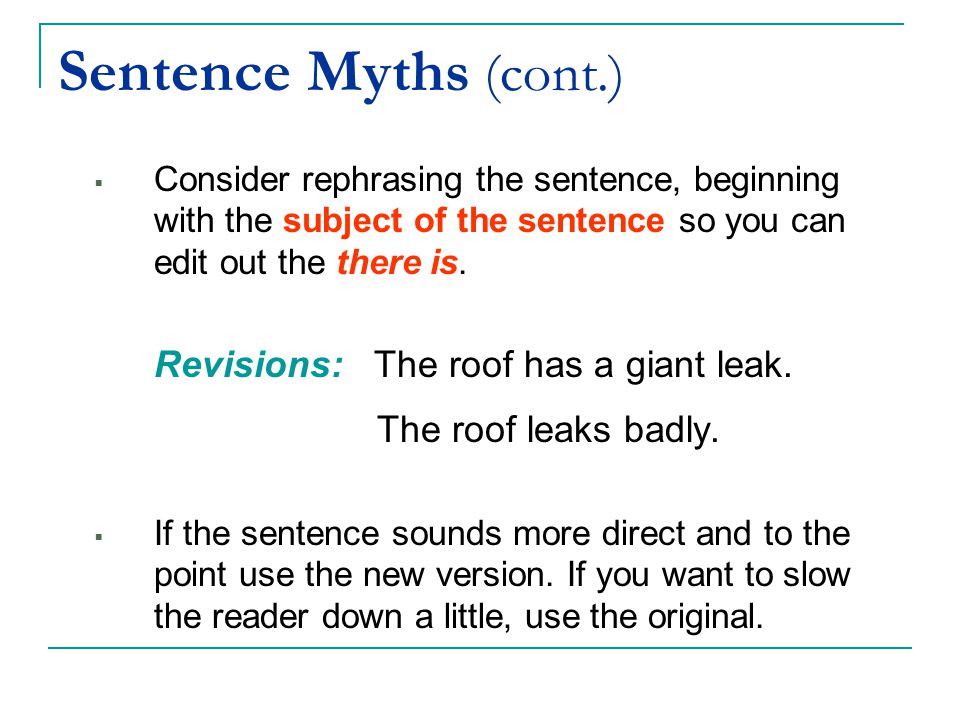 Sentence Myths (cont.) Revisions: The roof has a giant leak.