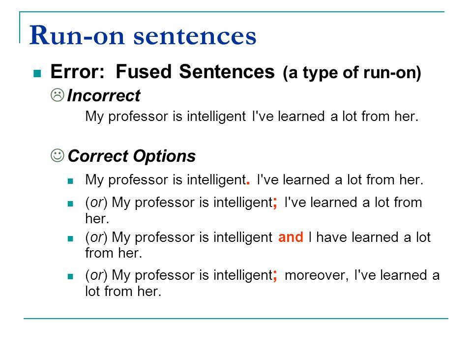 Run-on sentences Error: Fused Sentences (a type of run-on) Incorrect