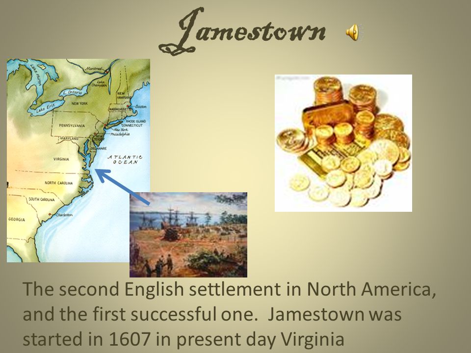 Jamestown The second English settlement in North America, and the first successful one.