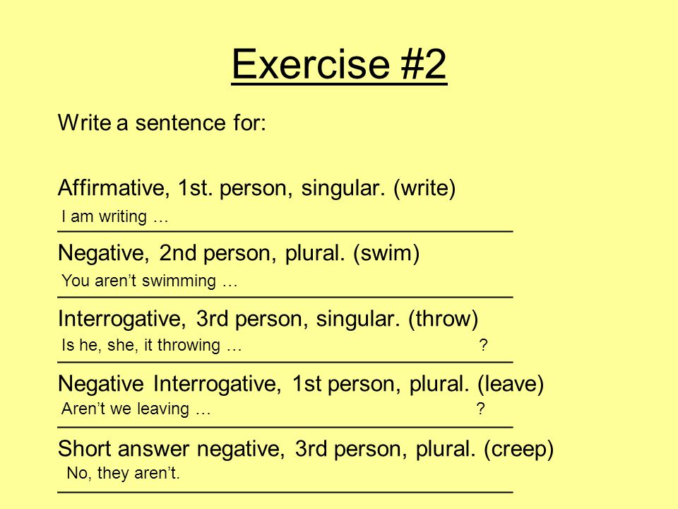 Exercise #2 Write a sentence for: