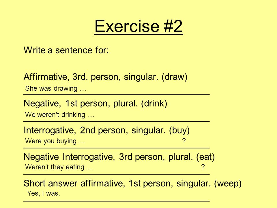 Exercise #2 Write a sentence for: