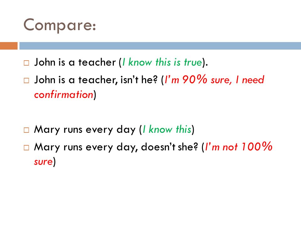 Compare: John is a teacher (I know this is true).
