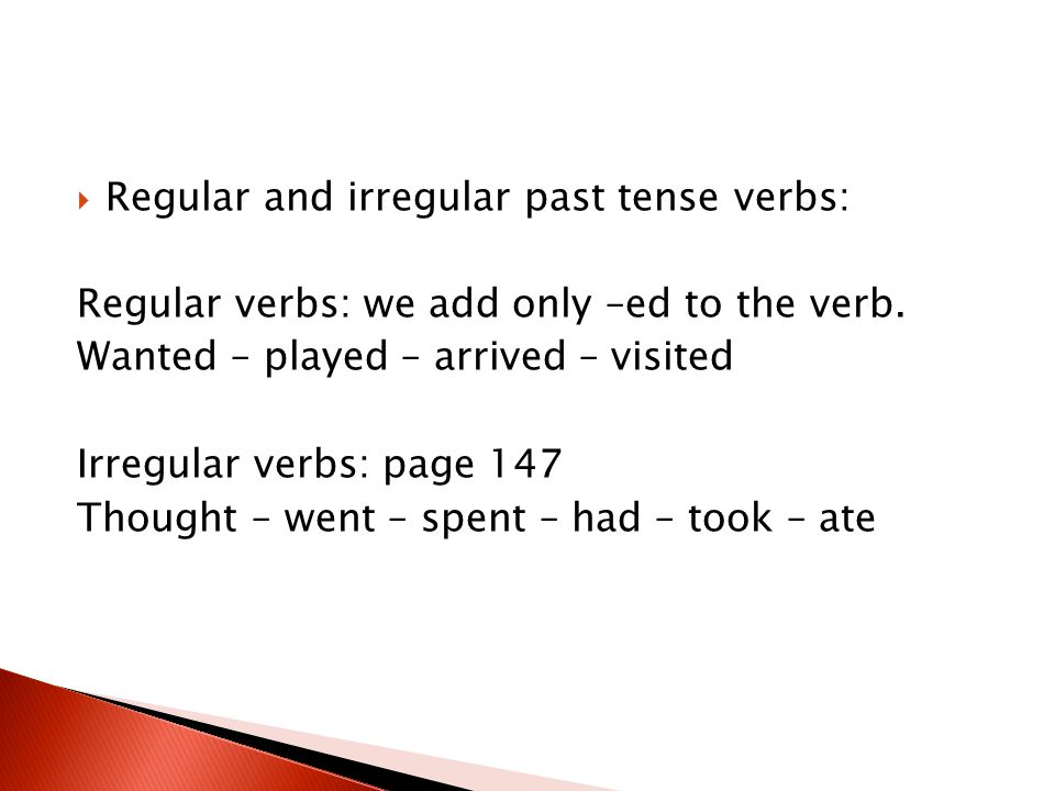Regular and irregular past tense verbs: