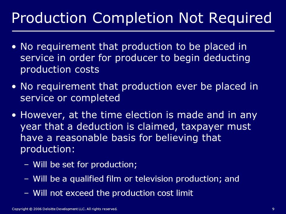 Other Considerations Must own the film to be entitled to the deduction. Benefits and burdens Limited license or right to exploit is not enough.