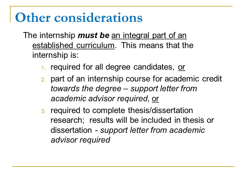 Other considerations The internship must be an integral part of an established curriculum. This means that the internship is: