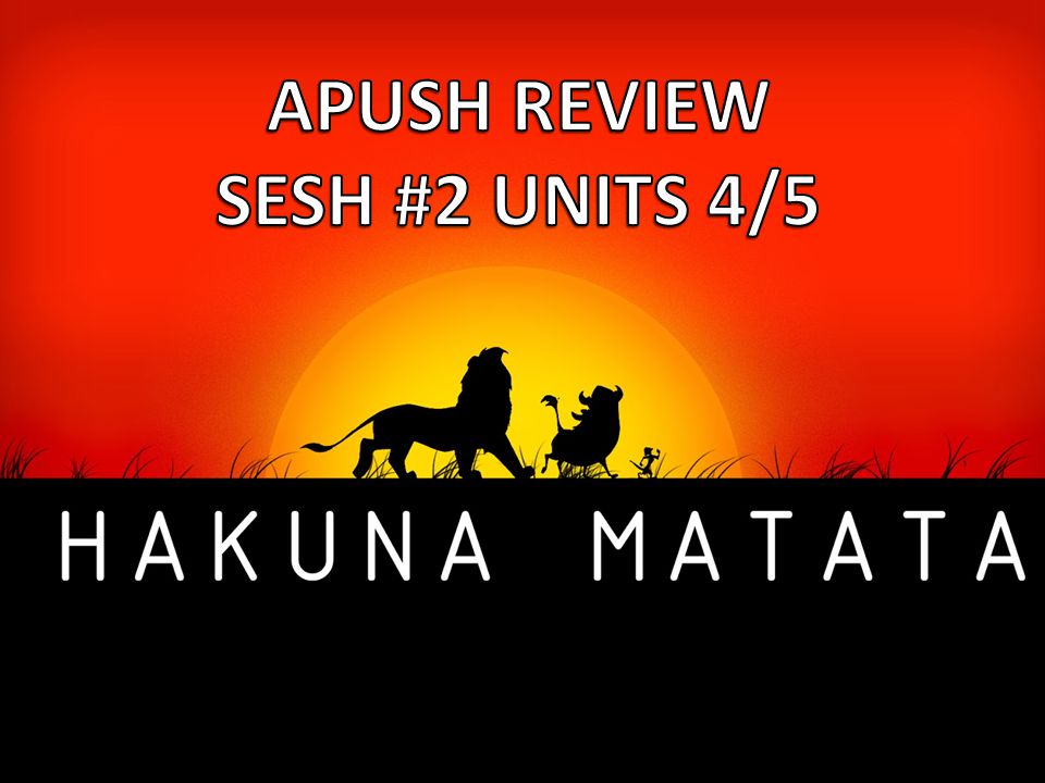 APUSH REVIEW SESH #2 UNITS 4/5