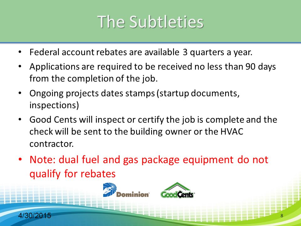 The Subtleties Federal account rebates are available 3 quarters a year.