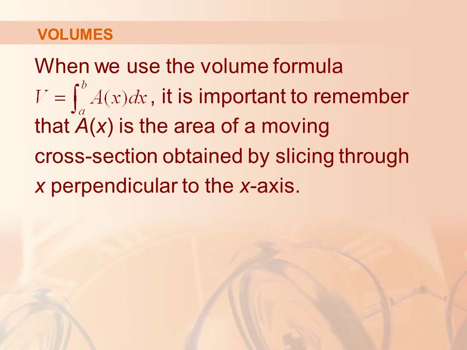 When we use the volume formula , it is important to remember