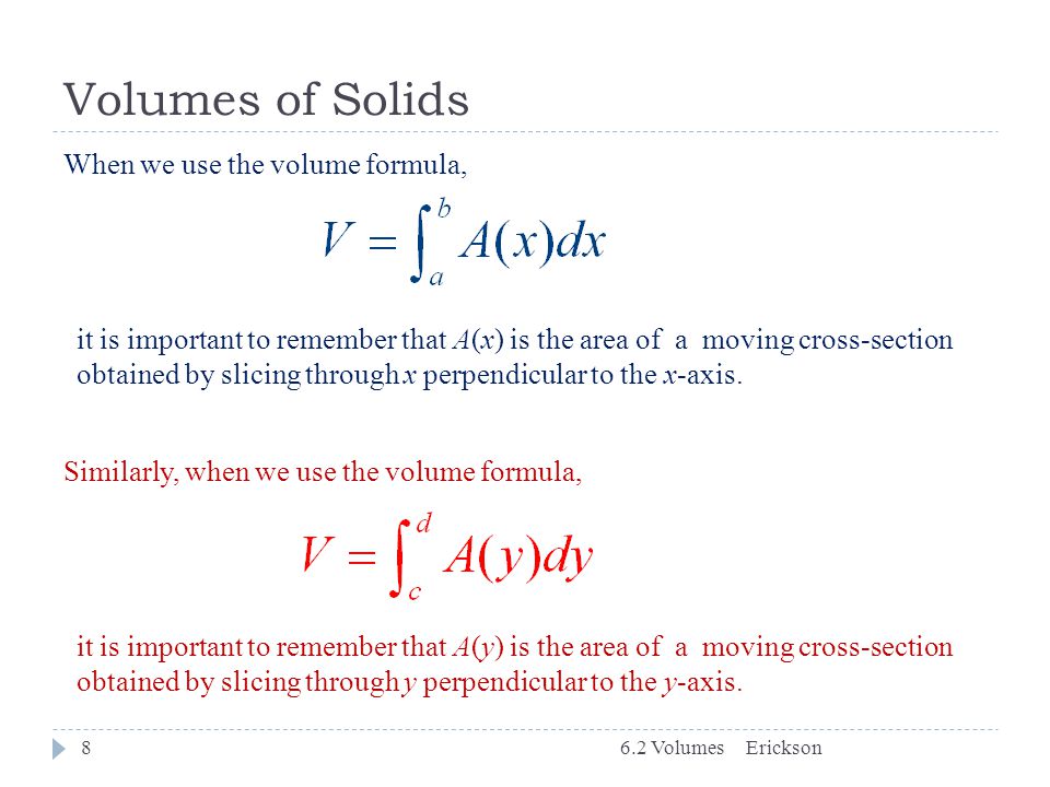 Volumes of Solids When we use the volume formula,
