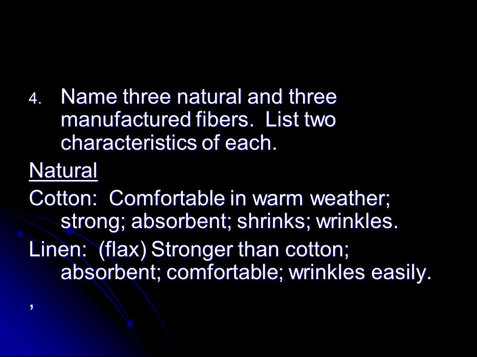 Name three natural and three manufactured fibers