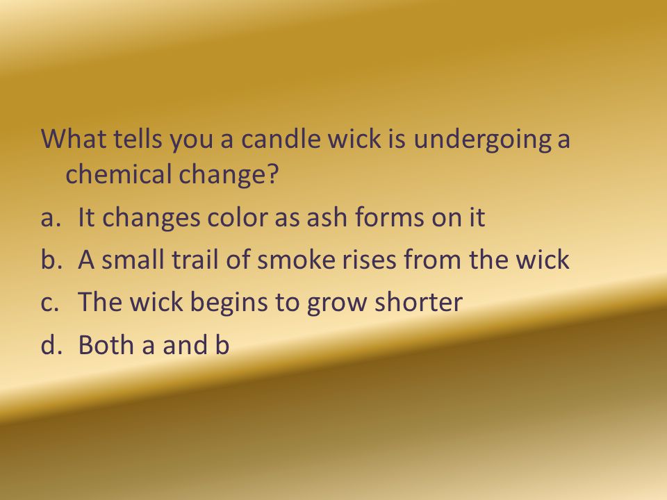 What tells you a candle wick is undergoing a chemical change
